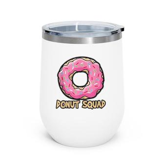 Donut Squad Funny Tasty Lover Fast Food Cafe Truck Gift Wine Tumbler | Mazezy AU