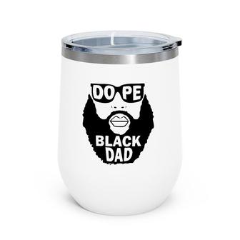 Dope Black Dad Beared Man Father's Day Wine Tumbler | Mazezy