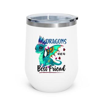 Dragons Are A Best Friend Girl's Women Dragons Lover Cute Wine Tumbler | Mazezy