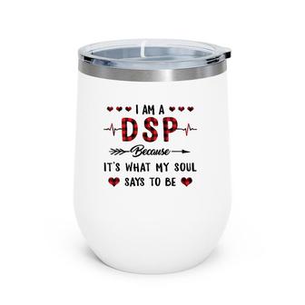 Dsp Because It's What My Soul Says To Be Buffalo Plaid Nurse Wine Tumbler | Mazezy