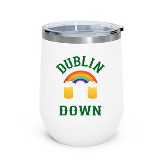 Dublin Down Irish Saint Patrick Day Pun Gift Tee Wine Tumbler | Mazezy