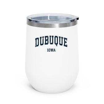 Dubuque Iowa Ia Vintage Varsity Sports Navy Design Wine Tumbler | Mazezy