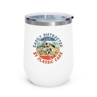Easily Distracted By Classic Cars Funny Antique Vintage Wine Tumbler | Mazezy
