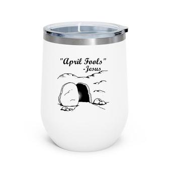 Easter April Fool's Day Jesus Funny Gift Wine Tumbler | Mazezy