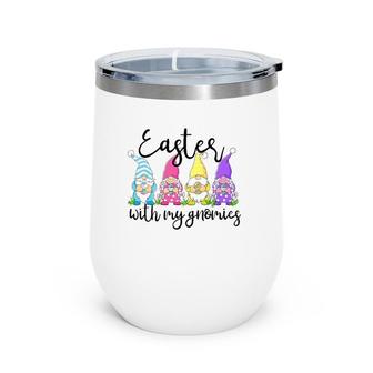Easter With My Gnomies Happy Easter Women Gnomes Wine Tumbler | Mazezy