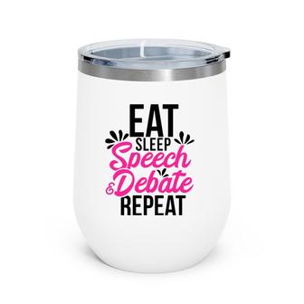 Eat Sleep Speech & Debate Repeat Motivational Gift Ace062a Wine Tumbler | Mazezy