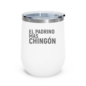 El Padrino Mas Chingon Funny Family Godparent Wine Tumbler | Mazezy