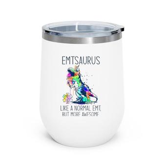 Emtsaurus Like A Normal Emt But More Awesome Nurse Lover Wine Tumbler | Mazezy