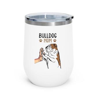 English Bulldog Mom Bully Dog Mama Funny Women Wine Tumbler | Mazezy