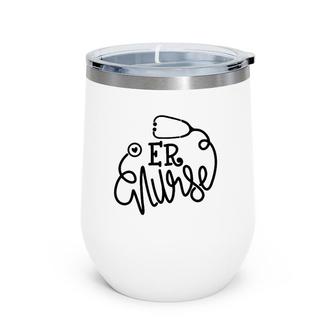 Er Nurse - Cute Rn Emergency Nursing Department Ed Nurse Wine Tumbler | Mazezy