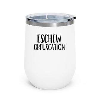 Eschew Obfuscation Funny Looking Word Wine Tumbler | Mazezy