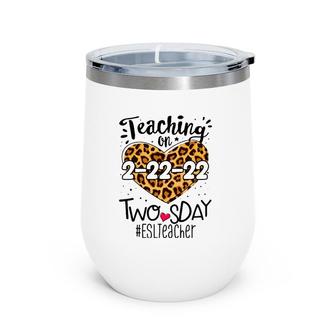 Esl Esol Teacher On Twosday Leopard 22Nd February 2022 2Sday Wine Tumbler | Mazezy