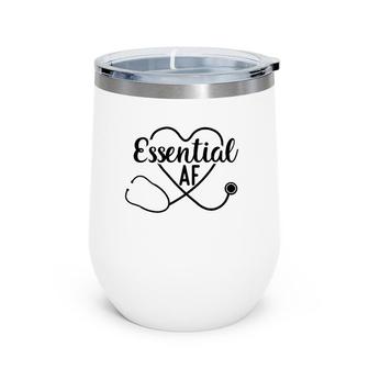 Essential Af Funny Essential Worker Quote Nurse Gift Wine Tumbler | Mazezy
