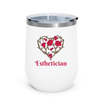 Esthetician Heart Shaped Flowers Red Roses Esthetician Wine Tumbler | Mazezy CA