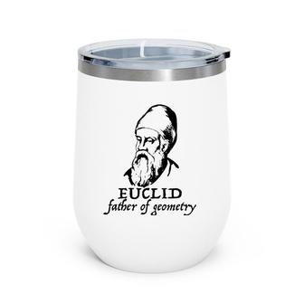 Euclid Father Of Geometry Math Lover Gift Wine Tumbler | Mazezy