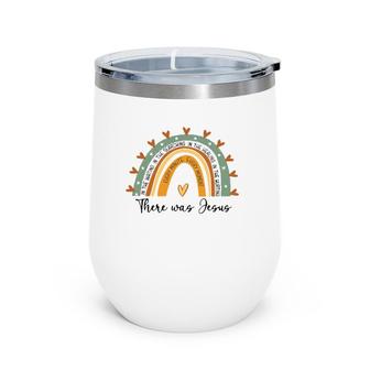 Every Minute Every Moment There Was Jesus Religion Faith Wine Tumbler | Mazezy