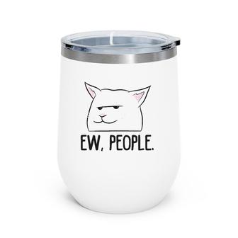 Ew People Funny Cat Owner Gift Love Cats Wine Tumbler | Mazezy