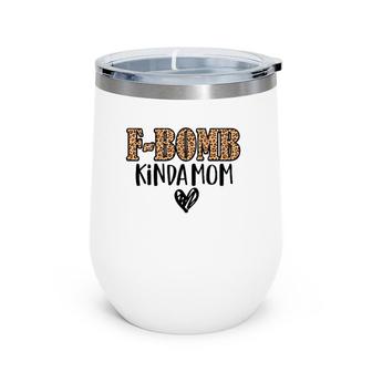 F-Bomb Kinda Mom Funny Cussing Mother Inked Leopard Pattern Wine Tumbler | Mazezy