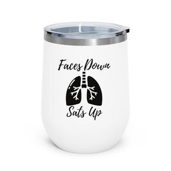 Faces To Down Sats Up Respiratory Therapist Nurse Gift Wine Tumbler | Mazezy