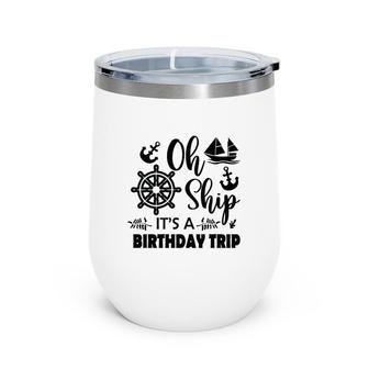 Family Cruise Squad Trip 2022 It Is A Birthday Trip Wine Tumbler - Seseable
