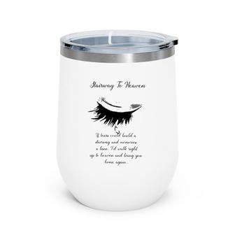 Family Member In Heaven Hairway To Heaven Tears Bring You Home Again Wine Tumbler | Mazezy CA