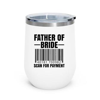 Father Of The Bride Scan For Payment Wedding Dad Gift Wine Tumbler | Mazezy DE
