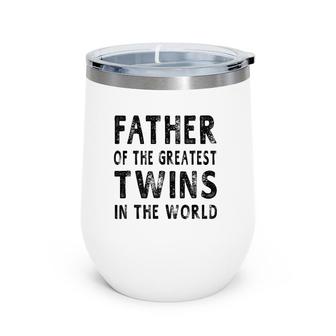 Father Of The Greatest Twins Daddy Gift Men Wine Tumbler | Mazezy