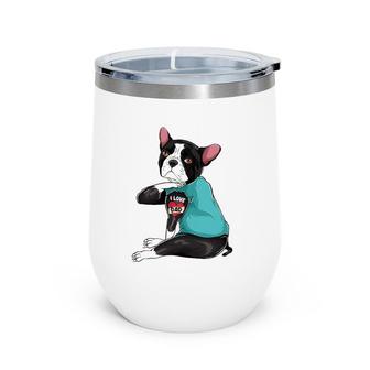 Father's Day Gift Dog Dad Boston Terrier I Love Dad Tattoo Wine Tumbler | Mazezy