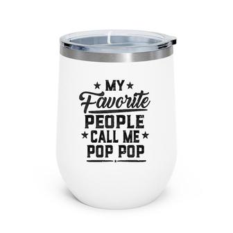 Father's Day My Favorite People Call Me Pop Pop Grandpa Gift Wine Tumbler | Mazezy UK