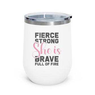 Feminist She Is Strong Brave Fierce Empowerment Tank Top Wine Tumbler | Mazezy