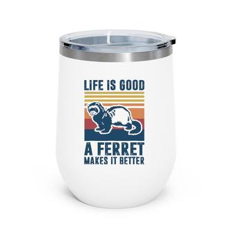 Ferret Gifts Men Women Ferret Makes It Better Mom Dad Ferret Wine Tumbler | Mazezy