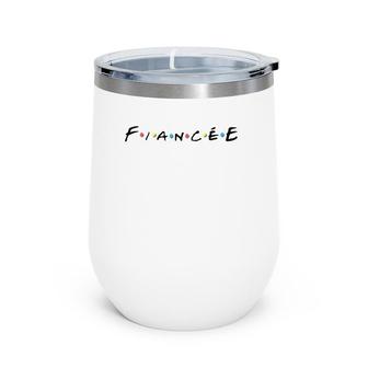 Fiancée Engaged Women Funny Friends Wine Tumbler | Mazezy