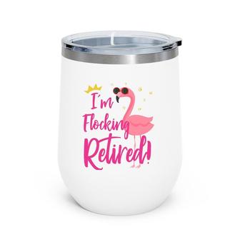 Flamingo Retirement Gift For Women Funny Retired Grandma Mom Wine Tumbler | Mazezy