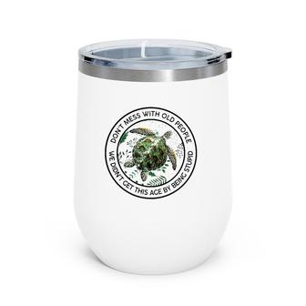 Floral Turtle Don't Mess With Old People We Didn't Get This Ace By Being Stupid Funny Wine Tumbler | Mazezy