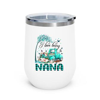 Flower Truck I Love Being Nana Butterfly Art Mother's Day Wine Tumbler | Mazezy AU