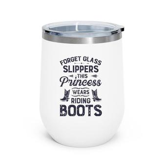 Forget Glass Sleepers This Princess Wears Riding Boots Horse Wine Tumbler | Mazezy DE