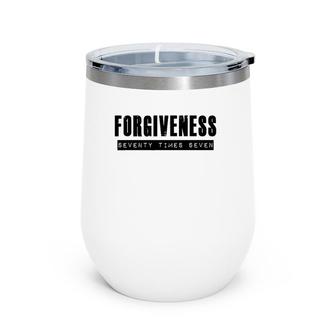 Forgiveness Seventy Times Seven Christian Apparel Wine Tumbler | Mazezy