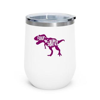 Fourasaurus Birthday Dinosaur 4Th Birthday Gift For Kids Wine Tumbler | Mazezy