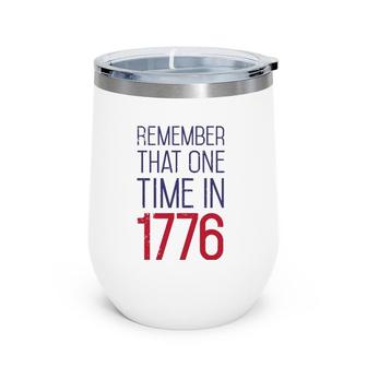 Fourth Of July Remember 1776 Funny American History Usa Wine Tumbler | Mazezy