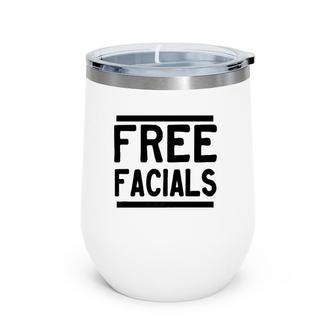 Free Facials Funny Slogan Joke Wine Tumbler | Mazezy