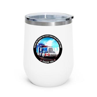 Freedom Convoy 2022 Fighting For Freedom That Never Should Have Been Taken Away Wine Tumbler | Mazezy