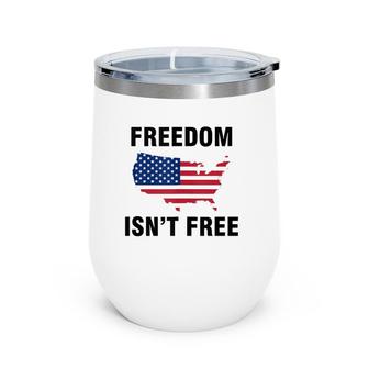 Freedom Isn't Free Wine Tumbler | Mazezy