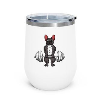 French Bulldog Deadlifts Dog Fitness Weightlifting Wine Tumbler | Mazezy