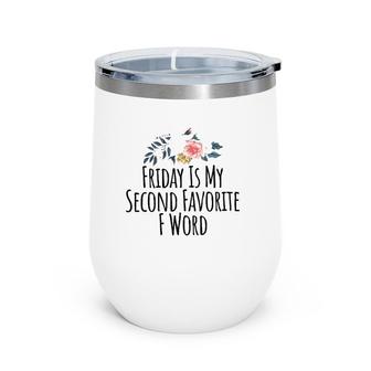 Friday Is My Second Favorite F Word T Funny Teacher Tee Wine Tumbler | Mazezy