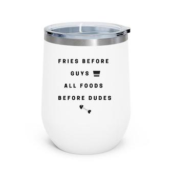 Fries Before Guys, All Foods Before Dudes Wine Tumbler | Mazezy UK