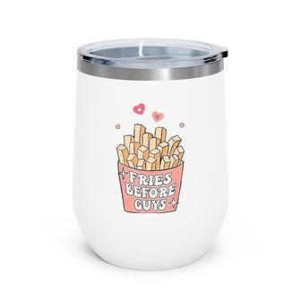 Fries Before Guys Cute Valentine's Day Valentine Teen Girl Wine Tumbler | Mazezy