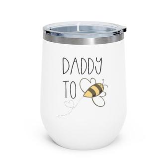 Fun Daddy To Bee -Mommy Pregnancy Baby Shower Wine Tumbler | Mazezy