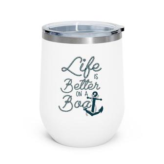 Fun Life Is Better On A Boat Cruising Lovers And Boaters Wine Tumbler | Mazezy