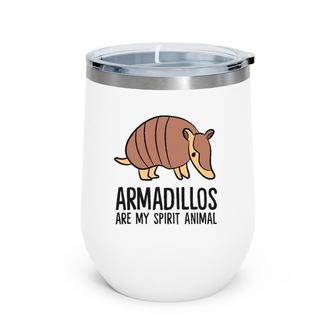 Funny Armadillo Lover Armadillos Are My Spirit Animal Wine Tumbler | Mazezy