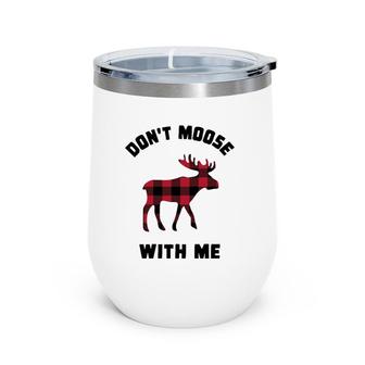 Funny Attitude Don't Moose With Me Winter Buffalo Plaid Gift Wine Tumbler | Mazezy